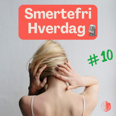 Tiende afsnit af Smertefri Hverdag